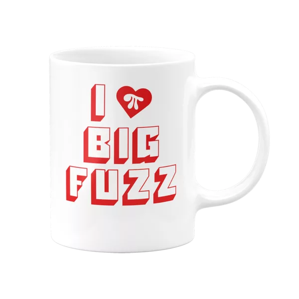 Mug I Love Big Fuzz